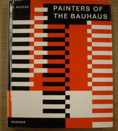 ROTERS, EBERHARD. Painters of the Bauhaus.