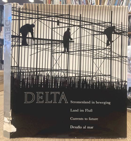 KLEIN, AART. & GRAFTDIJK, KLAAS [TEKST]. Delta. Stromenland in beweging / Land im Fluss / Current to future / Desafío al mar.