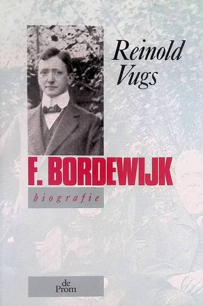 BORDEWIJK, F - VUGS, REINOLD. F. Bordewijk, een biografie.