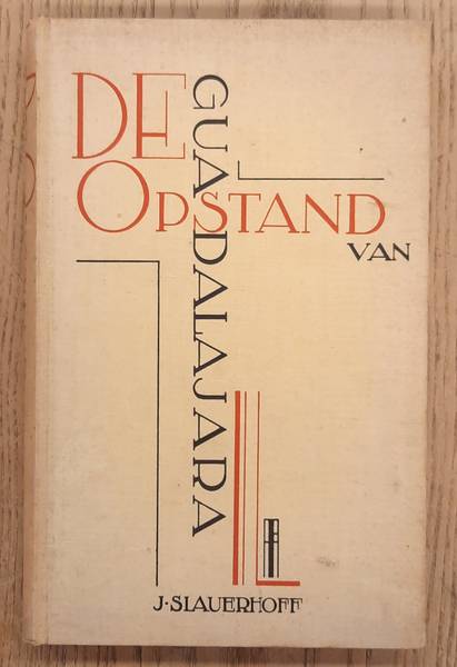 SLAUERHOFF, J. De opstand van Guadalajara.