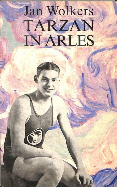 WOLKERS, JAN. Tarzan in Arles.