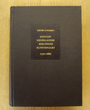 SCHEEN, PIETER. Lexicon Nederlandse Beeldende Kunstenaars 1750 - 1880. Herzien door P. Scheen.