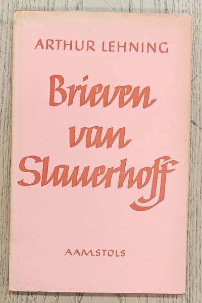 SLAUERHOFF, J. Brieven van Slauerhoff, door Arthur Lehning.