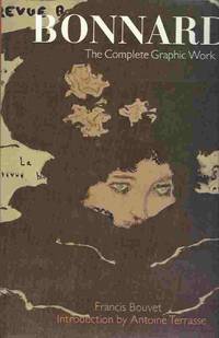 BONNARD - BOUVET, FRANCIS. Bonnard. The complete graphic work. By Francis Bouvet; Introduction by Antoine Terasse.