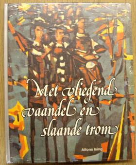 ISING, ALFONS. Met vliegend vaandel en slaande trommel.