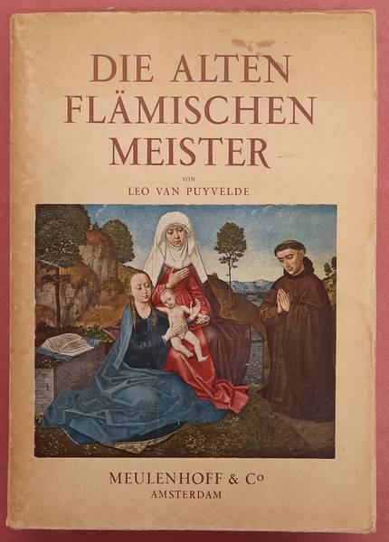 PUYVELDE, LEO VAN. Die alten Flämischenmeister.