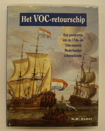 KAMER, H.N. Het V.O.C-retourschip. Een panorama van de 17de- en 18de-eeuwse Nederlandse scheepbouw.