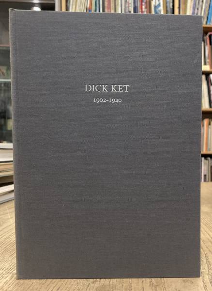 GEMEENTEMUSEUM ARNHEM., KET, DICK. ; GRUYTER, W.  & JOH. MEKKINK.