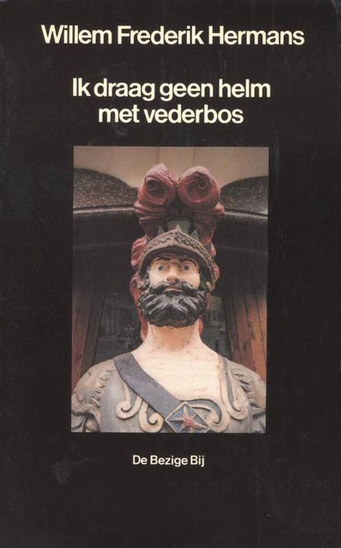 HERMANS, WILLEM FREDERIK. Ik draag geen helm met vederbos.