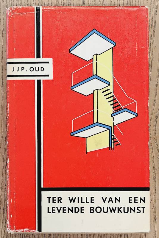 OUD, J.J.P. Ter wille van een levende bouwkunst. Een keuze uit zijn schrifturen, verzameld en ingeleid door K. Wiekart.