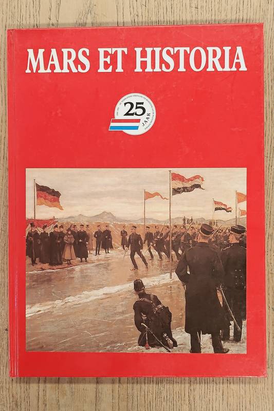 NEDERLANDSE VERENIGING TER BEOEFENING VAN DE MILIT FABRI, H.F. E,A. Mars et Historia. 1966-1991. 25 jaar de Nederlandse Vereniging ter beoefening van de Militaire Historie.