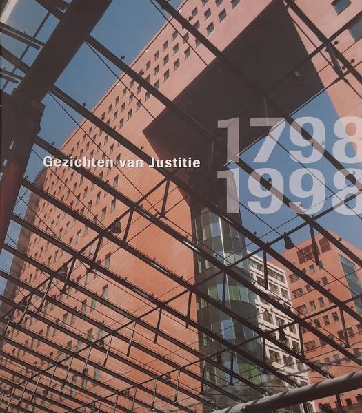 MINISTERIE VAN JUSTITIE. Gezichten van Justitie. 1798-1998.