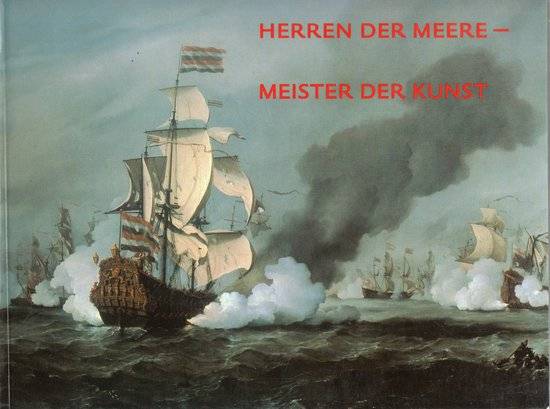 GILTAIJ, JEROEN. & KELCH, JAN. Herren der Meere - Meister der Kunst.