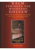 GRAAFF, BOB DE. Kalm temidden van woedende golven'. Het ministerie van Koloniën en zijn taakomgeving 1912-1940. isbn 9789012084352