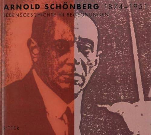 SCHöNBERG, ARNOLD. & NURIA NONO-SCHOENBERG (HRSG.) Arnold Schönberg 1874 - 1951. Lebensgeschichte in Begegnungen.