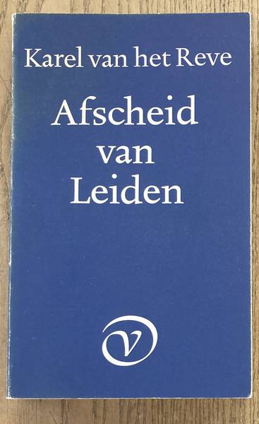 REVE, KAREL VAN HET. Afscheid van Leiden.