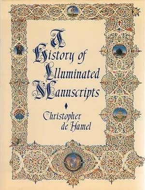 HAMEL, CHRISTOPHER DE. A History of Illuminated Manuscripts.