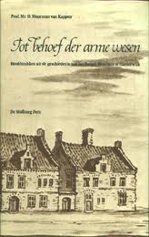 MOORMAN VAN KAPPEN, O. Tot behoef der arme wesen. Hoofdstukken uit de geschiedenis van het Burger Weeshuis te Harderwijk.