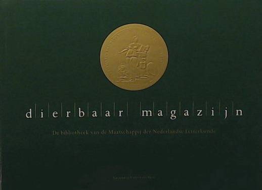 DONGELMANS, BERRY  EN ANDEREN. Dierbaar magazijn. De bibliotheek van de Maatschappij der Nederlandse Letterkunde.