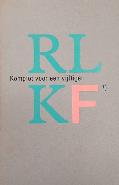FOKKEMA, REDBAD. L.K. & COSSE, EVA & ANDRÉ SWERTZ. RLKF Komplot voor een vijftiger.