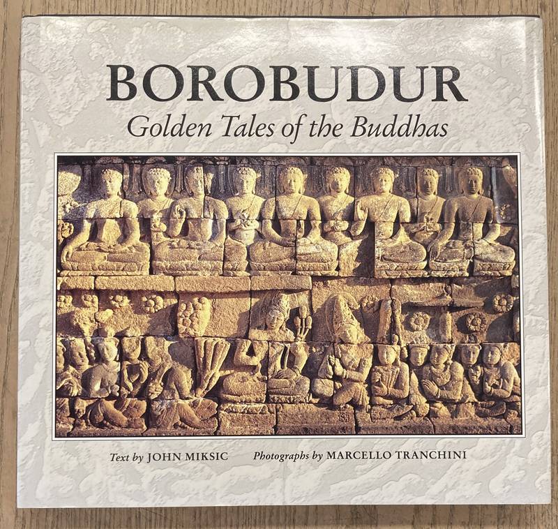 MIKSIC, JOHN. Borobudur. Golden Tales of the Buddhas.