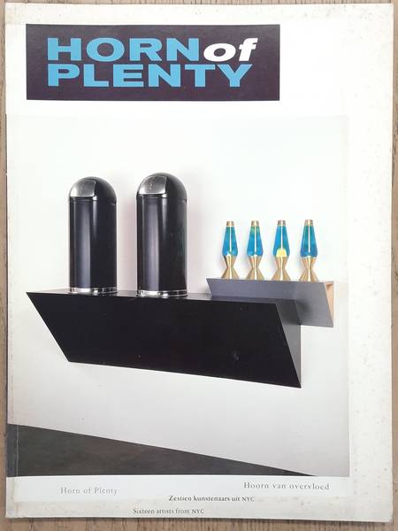 SM 1989: & OOSTERHOF, GOSSE. Horn of Plenty. Hoorn van Overvloed. Zestien kunstenaars uit NYC. / Sixteen artists from NYC. Catalogue 724.