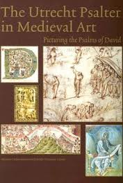 HORST, KOERT VAN DER , AND OTHERS (ED.). & WILLIAM NOEL & WILHELMINA C.M. WüSTEFELD. The Utrecht Psalter in Medieval Art. Picturing the Psalms of David.  [Hardcover]