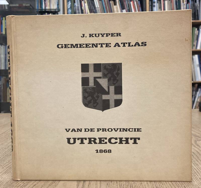 KUYPER, J. Gemeente atlas van de provincie Utrecht. Naar officieele bronnen bewerkt.