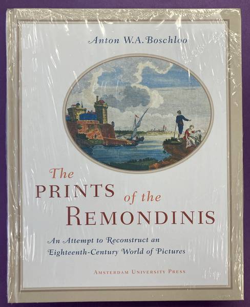 BOSCHLOO, ANTON W.A. The prints of the Remondinis. An attempt to reconstruct an eighteenth-century world of pictures.