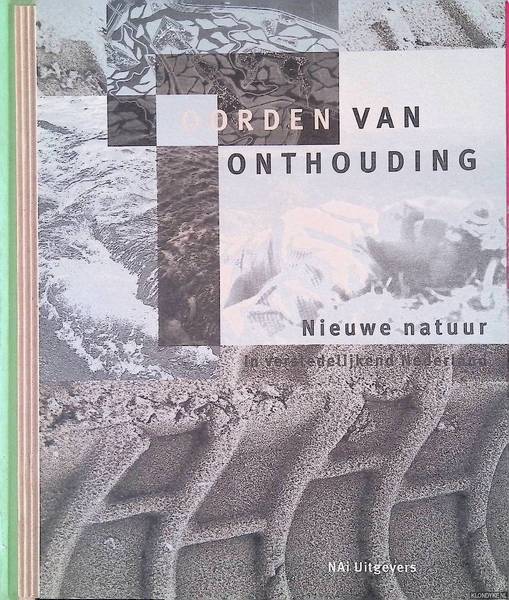 FEDDES, FRED. Oorden van onthouding. Nieuwe natuur in verstedelijkend Nederland.