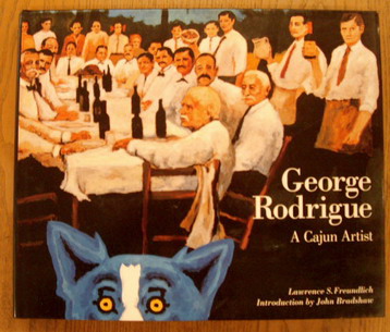 RODRIGUE, GEORGE - S. FREUNDLICH. George Rodrigue. A cajun Artist.