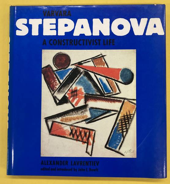 STEPANOVA -  LAVRENTIEV, ALEXANDER. VARVARA STEPANOVA. A Constructivist Life. Edited and Introduced by John E. Bowlt.