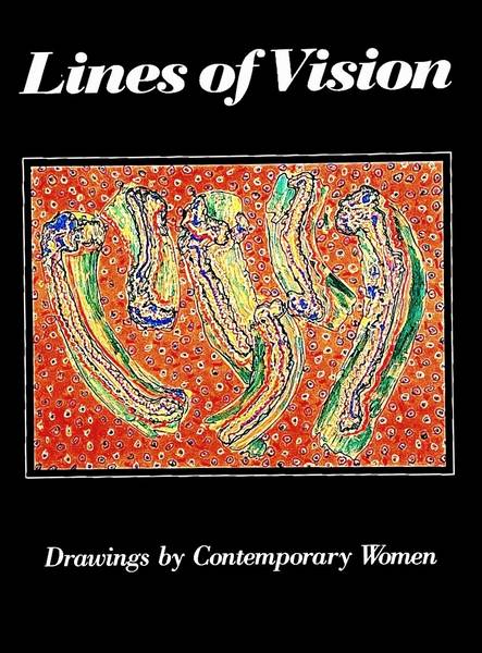 COLLISCHAN VAN WAGNER, JUDY K. Lines of Vision : Drawings by Contemporary Women