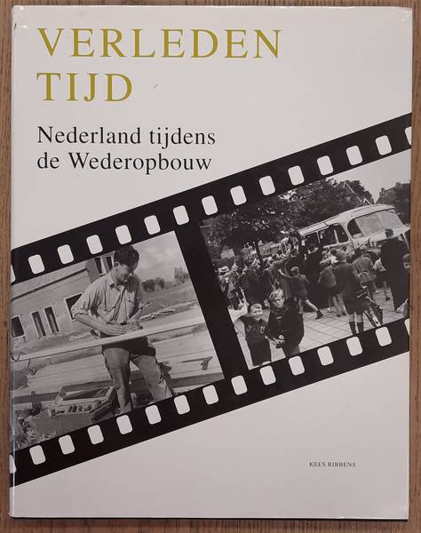 RIBBENS, KEES. Verleden tijd. Nederland tijdens de wederopbouw.