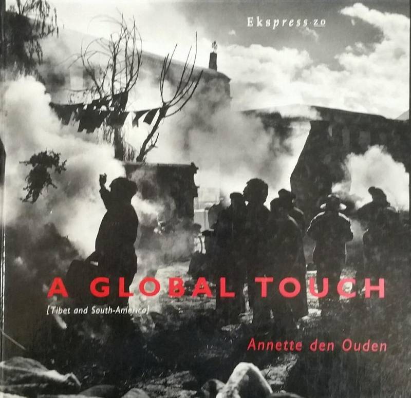 OUDEN, ANNETTE DEN. A Global Touch. His land and His People. [Tibet and South-America].