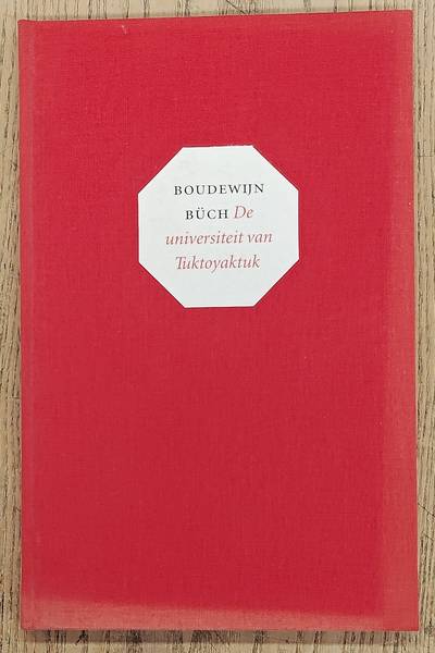 BüCH, BOUDEWIJN. De universiteit van Tuktoyaktuk. Reisdagboeken.