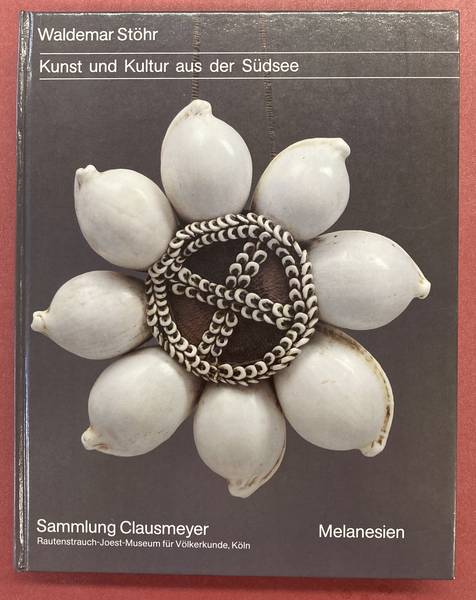 STöHR, WALDEMAR. Kunst und Kultur aus der Südsee. Sammlung Clausmeyer; Melanesien.