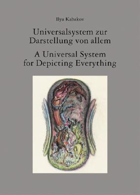 KABAKOV, ILYA. & MEYER, WERNER Ilya Kabakov. Universalsystem zur Darstellung von Allem / A Universal System for Depicting Everything.