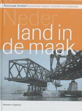EGMOND, FLORIKE. Nederland in de maak. Landschap tussen verleden en toekomst. Verschenen bij het 200-jarig bestaan van het Nationaal Archief.