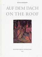 KABAKOV, ILYA. Auf dem Dach. On the Roof. Installation. Palais des Beaux-Arts Bruxelles 1996. Katalogbuch.