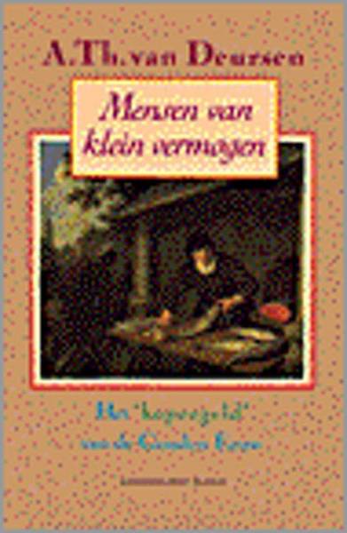 DEURSEN, A. TH. VAN. Mensen van klein vermogen: Het kopergeld van de Gouden Eeuw.
