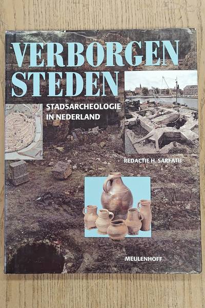 SARFATIJ, H. (RED.). Verborgen steden. Stadsarcheologie in Nederland.