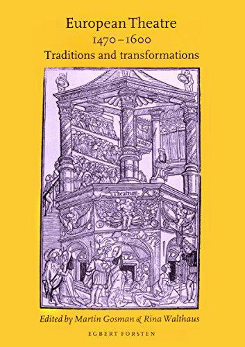 GOSMAN, MARTIN. & RINA WALTHAUS (EDS.). European Theatre 1470-1600. Traditions and Transformations.