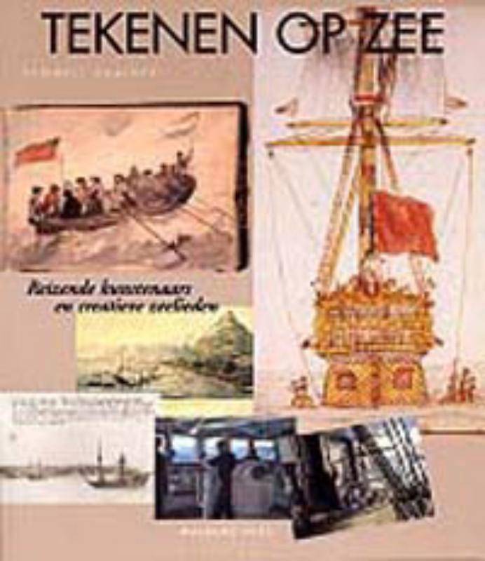 DAALDER, REMMELT. Tekenen op zee. Reizende kunstenaars en creatieve zeelieden (1750-2000).