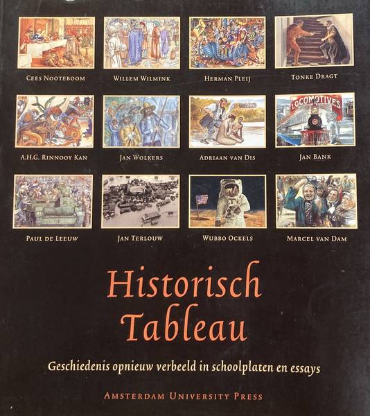OOSTROM, FRITS VAN. Historisch tableau. Geschiedenis opnieuw verbeeld in schoolplaten en essays.