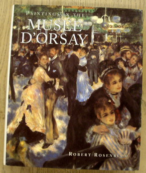 ROSENBLUM, ROBERT. Paintings in the Musée d'Orsay. Foreword by Francoise Cachin.