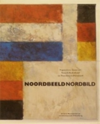 DALINGHAUS, RUTH IRMGARD & JAN JAAP HEIJ. Noordbeeld Nordbild: figuratieve kunst uit Noord-Nederland en Noordwest-Duitsland.