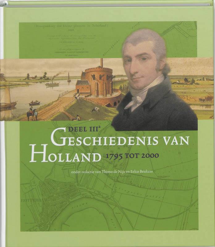 NIJS, THIMO DE & EELCO BEUKERS (RED.). Geschiedenis van Holland  1795 - 2000. Deel IIIa