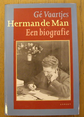 MAN, HERMAN - VAARTJES, Gé. Herman de Man. Een biografie.