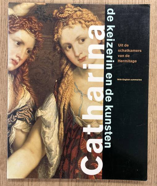 VRIEZE, JOHN. Catharina, de keizerin en de kunsten. Uit de schatkamers van de Hermitage.